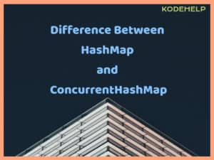 Difference between HashMap and ConcurrentHashMap