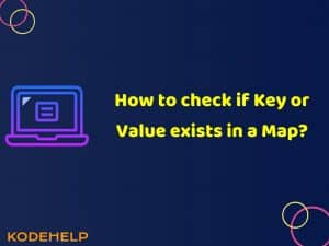 Key or Value exists in a Map