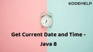 Get Current Date and Time Java