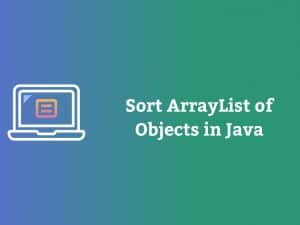 Sort an ArrayList of Objects